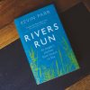 Rivers Run by Kevin Parr KevParrRIvers
